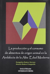 Books Frontpage La producción y el consumo de alimentos de origen animal en la Andalucía de la Alta Edad Moderna