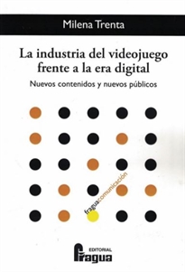 Books Frontpage La industria del videojuego frente a la era digital. Nuevos contenidos y nuevos públicos