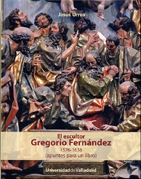 Books Frontpage ESCULTOR GREGORIO FERNÁNDEZ, EL. 1576-1636 (apuntes para un libro)