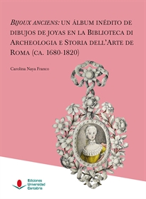 Books Frontpage Bijoux anciens: un álbum inédito de dibujos de joyas en la Biblioteca de Archeologia e Storia dell'Arte de Roma (ca. 1680-1820)