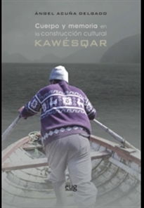 Books Frontpage Cuerpo y memoria en la construcción cultural Kawésqar