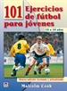 Front page101 Ejercicios De Fútbol Para Jóvenes. De 12 A 16 Años. Nueva Edición Revisada Y Actualizada