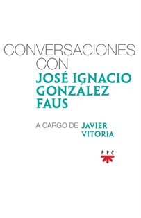 Books Frontpage Conversaciones con José Ignacio González Faus, a cargo de Javier Vitoria