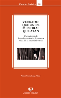 Books Frontpage Verdades que unen, mentiras que atan. Conexiones de interdependencia. La nueva vida de la sociedad vasca
