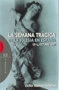 Books Frontpage La semana trágica de la Iglesia en España (8-14 de octubre de 1931)