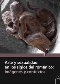Books Frontpage Arte y sexualidad en los siglos del románico: imágenes y contextos