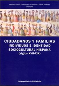 Books Frontpage Ciudadanos Y Familias. Individuos E Identidad Sociocultural Hispana (Siglos XVII-XIX)