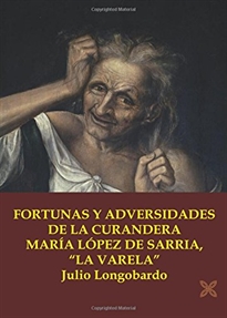 Books Frontpage Fortunas Y Adversidades De La Curandera María López De Sarria, "La Varela"