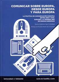 Books Frontpage COMUNICAR SOBRE EUROPA, DESDE EUROPA Y PARA EUROPA. La política de comunicación europea entre 1950 y 2010.