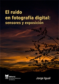 Books Frontpage El ruido en fotografía digital: sensores y exposición
