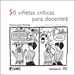 Front page50 viñetas críticas para docentes
