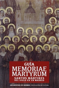 Books Frontpage Guía memoriae martyrum. Santos mártires del siglo XX en Madrid