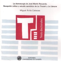 Books Frontpage La dramaturgia de José Martín Recuerda. Recepción crítica y estudio semiótico de "La trotski" y "La llanura"