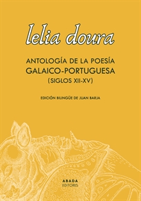 Books Frontpage Lelia doura. Antología de la poesía galaico-portuguesa (siglo XII-XV)