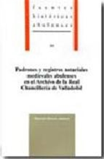 Books Frontpage Padrones y registros notariales medievales abulenses en el Archivo de la Real Chancillería de Valladolid