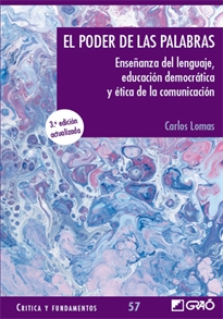 Books Frontpage El poder de las palabras. Enseñanza del lenguaje, educación dempocrática y ética en la comunicación