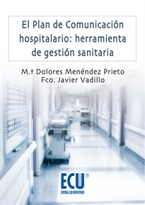 Books Frontpage El plan de comunicación hospitalario: Herramienta de gestión sanitaria