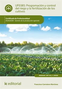 Books Frontpage Programación y control del riego y la fertilización de los cultivos. AGAU0208 - Gestión de la producción agrícola