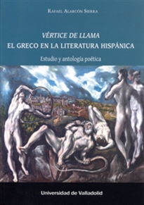 Books Frontpage VÉRTICE DE LLAMA. EL GRECO EN LA LITERATURA HISPÁNICA. Estudio y antología poética