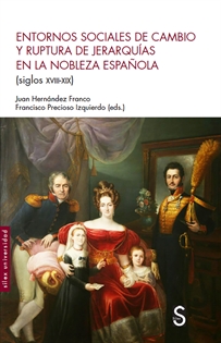 Books Frontpage Entornos sociales de cambio y ruptura de jerarquías en la nobleza española (siglos XVIII-XIX)