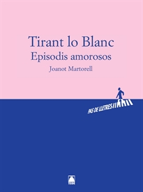 Books Frontpage Pas de Lletres. Tirant lo Blanc (Episodis amorosos) -Joanot Martorell-