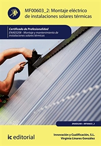 Books Frontpage Montaje eléctrico de instalaciones solares térmicas. ENAE0208 - Montaje y mantenimiento de instalaciones solares térmicas