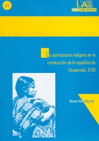 Books Frontpage La participación indígena en la construcción de la república de Guatemala, S.XIX.