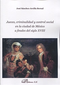Books Frontpage Jueces, criminalidad y control social en la ciudad de México a finales del siglo XVIII