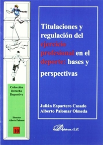 Books Frontpage Titulaciones y regulación del ejercicio profesional en el deporte.
