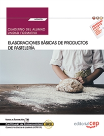 Books Frontpage Cuaderno del alumno. Elaboraciones básicas de productos de pastelería (UF0820). Certificados de profesionalidad. Operaciones básicas de pastelería (HOTR0109)
