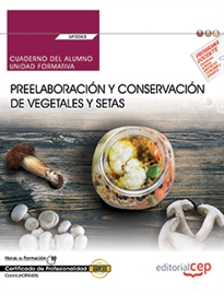 Books Frontpage Cuaderno del alumno. Preelaboración y conservación de vegetales y setas (UF0063). Certificados de profesionalidad. Cocina (HOTR0408)
