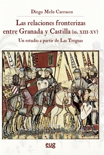 Books Frontpage Las relaciones fronterizas entre Granada y Castilla (siglos XIII-XV)