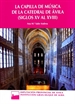 Portada del libro La capilla de música de la catedral de Ávila, siglos XV al XVIII