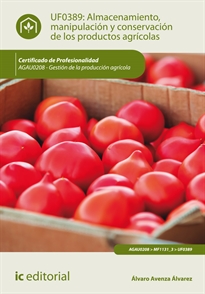Books Frontpage Almacenamiento, manipulación y conservaciones de los productos agrícolas. AGAU0208 - Gestión de la producción agrícola