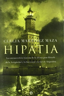 Books Frontpage Hipatia: la estremecedora historia de la última gran filósofa de la Antigüedad y la fascinante ciudad de Alejandría