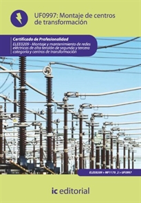 Books Frontpage Montaje de centros de transformación. ELEE0209 - Montaje y mantenimiento de redes eléctricas de alta tensión de 2ª y 3ª categoría y centros de transformación
