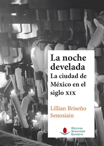 Books Frontpage La noche develada: la ciudad de México en el siglo XIX