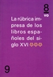 Front pageLa rúbrica impresa de los libros españoles del siglo XVI (IIII)