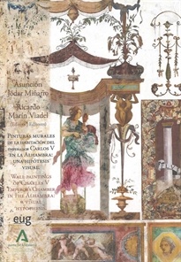 Books Frontpage Pinturas murales de la habitación del emperador Carlos V en la Alhambra: una hipótesis visual = Wall paintings of Charles V emperors chamber in the Alhambra: a visual hypothesis