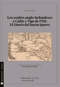 Books Frontpage Los asaltos anglo-holandeses a Cádiz y Vigo de 1702: El Diario del barón Sparre