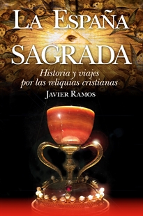 Books Frontpage La España Sagrada. Historia y viajes por las reliquias cristianas