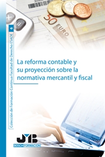 Books Frontpage La reforma contable y su proyección sobre la normativa mercantil y fiscal.