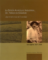 Books Frontpage La opción agrí­cola e industrial del tabaco en canarias. Una perspectiva institucional