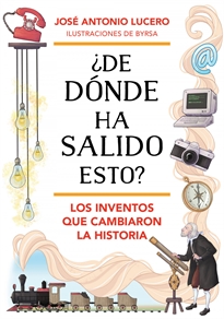 Books Frontpage ¿De dónde ha salido esto? Los inventos que cambiaron la Historia