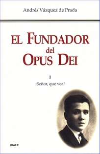 Books Frontpage El Fundador del Opus Dei. I. ¡Señor, que vea!