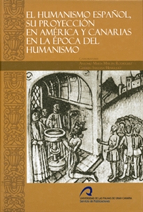 Books Frontpage El humanismo español, su proyección en América y Canarias en la época del humanismo