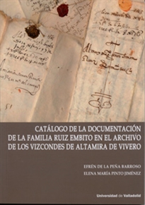 Books Frontpage CATÁLOGO DE LA DOCUMENTACIÓN DE LA FAMILIA RUIZ EMBITO EN EL ARCHIVO DE LOS VIZCONDES DE ALTAMIRA DE VIVERO (Contiene CD)