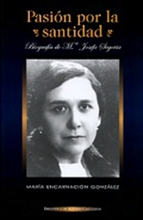 Books Frontpage Pasión por la santidad. Biografía de M.ª Josefa Segovia