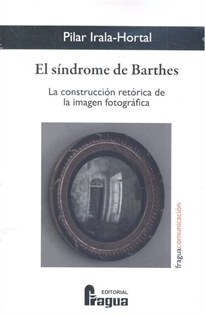 Books Frontpage El síndrome de Barthes. La construcción retórica de la imagen fotográfica.