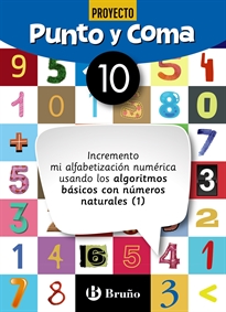 Books Frontpage Punto y Coma Matemáticas 10 Incremento mi alfabetización numérica usando los algoritmos básicos con números naturales (1)